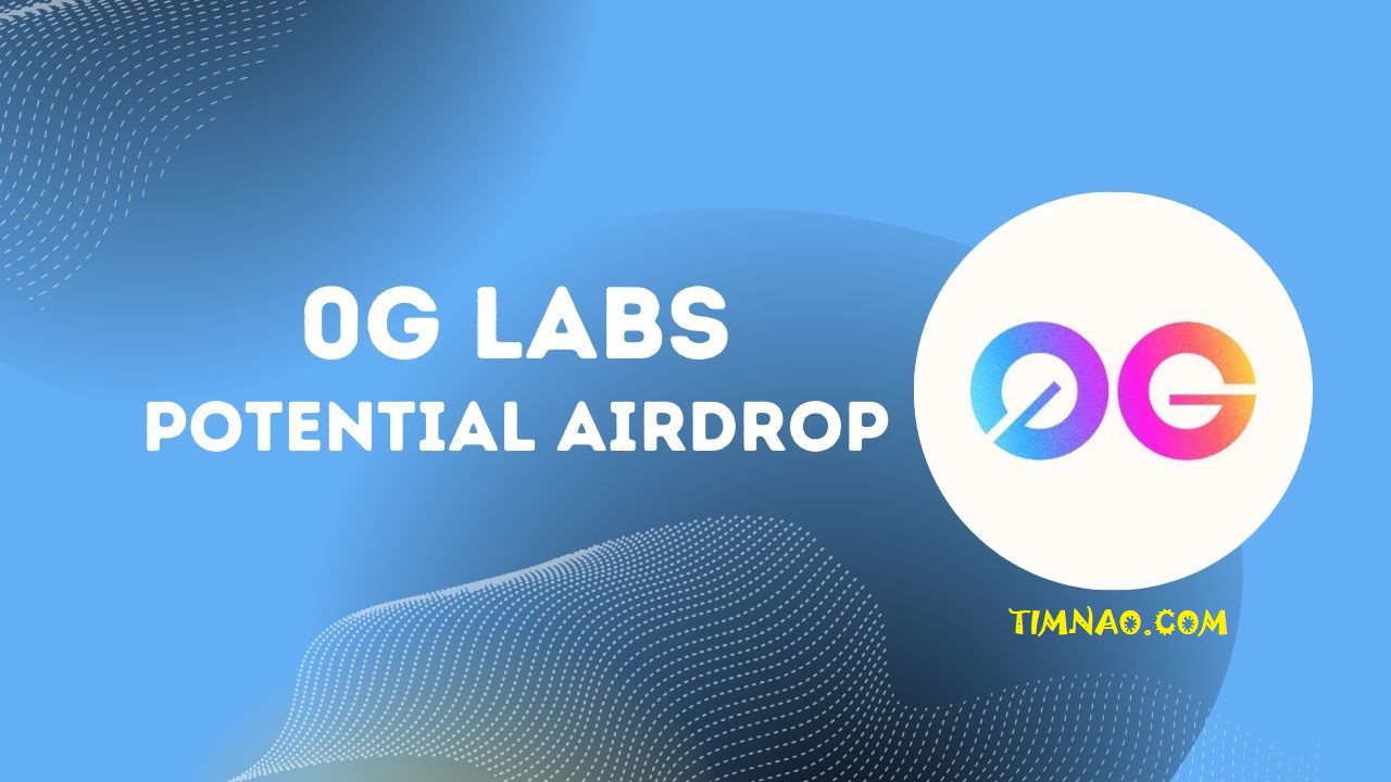 Unlock Massive Rewards: 0G Labs Airdrop Guide (2025) - TimNao.com
