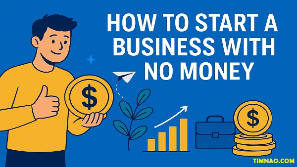 Start a Business with No Money: 11 Proven Strategies for Beginners